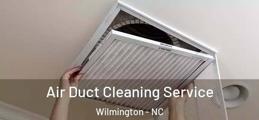 Air Duct Cleaning Service Wilmington - NC