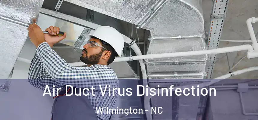 Air Duct Virus Disinfection Wilmington - NC