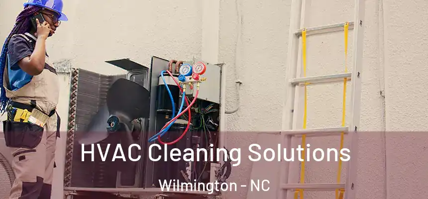 HVAC Cleaning Solutions Wilmington - NC