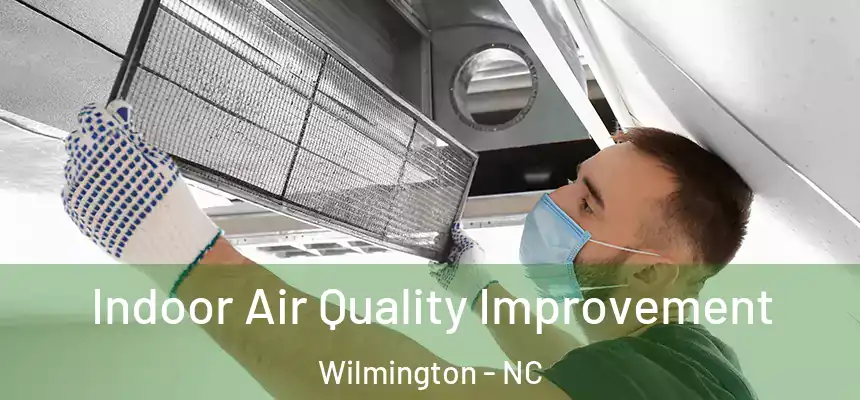 Indoor Air Quality Improvement Wilmington - NC
