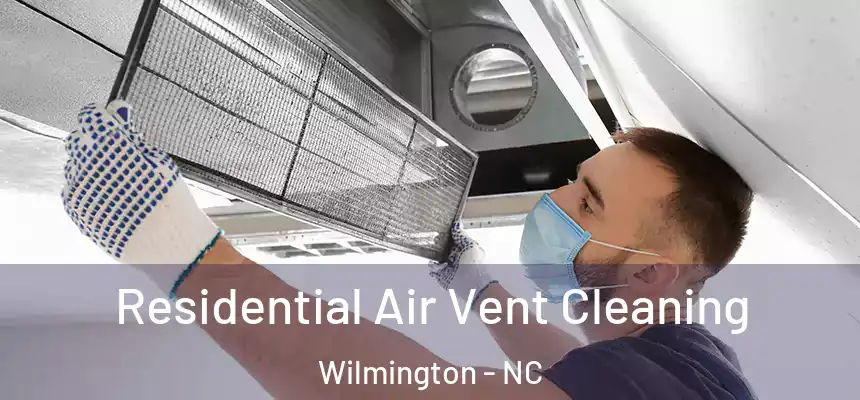 Residential Air Vent Cleaning Wilmington - NC